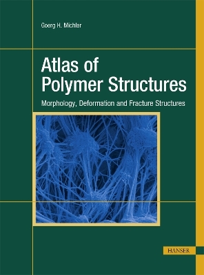 Atlas of Polymer Structures - Goerg H. Michler