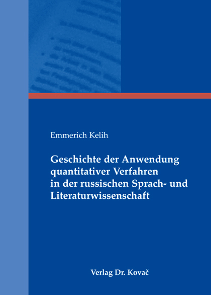 Geschichte der Anwendung quantitativer Verfahren in der russischen Sprach- und Literaturwissenschaft - Emmerich Kelih