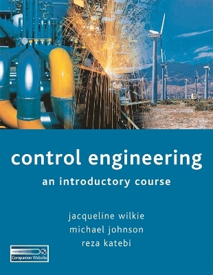 Control Engineering - Jacqueline Wilkie, Michael A Johnson, Reza Katebi