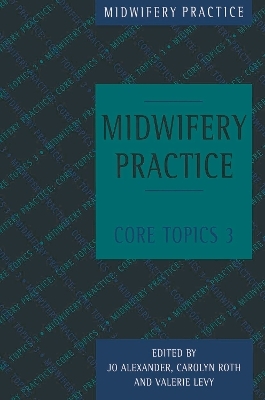 Midwifery Practice - Jo Alexander, Valerie Levy, Carolyn Roth