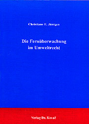 Die Fern&uuml;berwachung im Umweltrecht - Christiane E J&uuml;ntgen