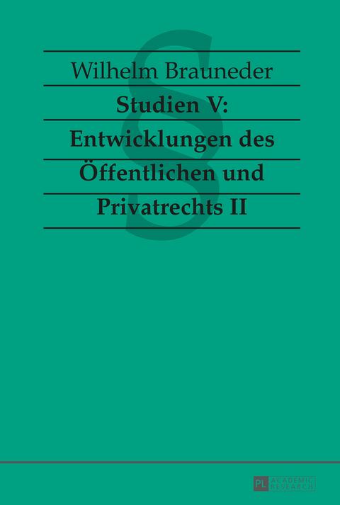 Studien V: Entwicklungen des Oeffentlichen und Privatrechts II - Wilhelm Brauneder