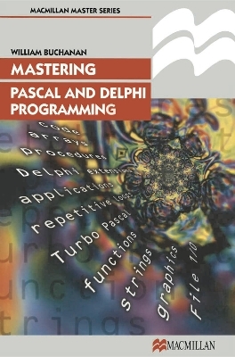Mastering Pascal and Delphi Programming - William J Buchanan