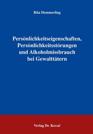 Persönlichkeitseigenschaften, Persönlichkeitsstörungen und Alkoholmissbrauch bei Gewalttätern