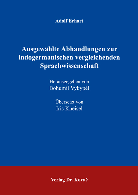 Ausgew&auml;hlte Abhandlungen zur indogermanischen vergleichenden Sprachwissenschaft - Adolf Erhart