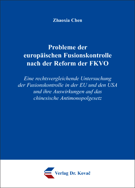 Probleme der europ&auml;ischen Fusionskontrolle nach der Reform der FKVO - Zhaoxia Chen