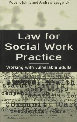 Law for Social Work Practice - Robert Johns, Andrew Sedgwick