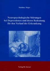 Neuropsychologische Störungen bei Depressionen und deren Bedeutung für den Verlauf der Erkrankung
