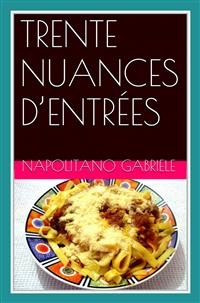 Trente Nuances D&rsquo;Entr&eacute;es -  Gabriele Napolitano