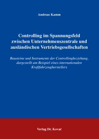 Controlling im Spannungsfeld zwischen Unternehmenszentrale und ausländischen Vertriebsgesellschaften