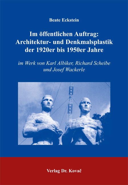 Im &ouml;ffentlichen Auftrag: Architektur- und Denkmalsplastik der 1920er bis 1950er Jahre - Beate Eckstein