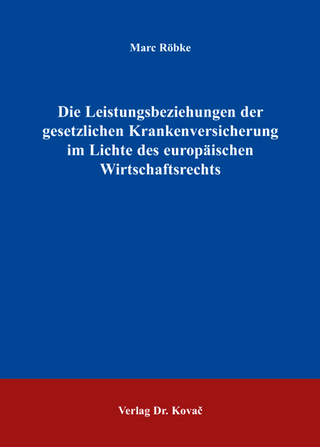 Die Leistungsbeziehungen der gesetzlichen Krankenversicherung im Lichte des europäischen Wirtschaftsrechts