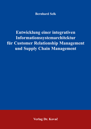 Entwicklung einer integrativen Informationssystemarchitektur für Customer Relationship Management und Supply Chain Management