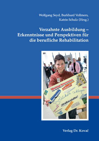 Verzahnte Ausbildung - Erkenntnisse und Perspektiven für die berufliche Rehabilitation