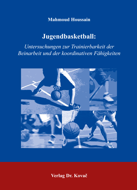Jugendbasketball: Untersuchungen zur Trainierbarkeit der Beinarbeit und der koordinativen F&auml;higkeiten - Mahmoud Houssain