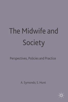 The Midwife and Society - Sheila C. Hunt, Anthea Symonds
