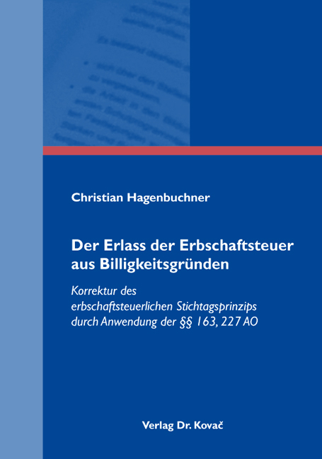 Der Erlass der Erbschaftsteuer aus Billigkeitsgr&uuml;nden - Christian Hagenbuchner