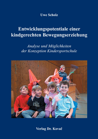 Entwicklungspotentiale einer kindgerechten Bewegungserziehung