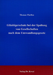 Gl&auml;ubigerschutz bei der Spaltung von Gesellschaften nach dem Umwandlungsgesetz - Thomas Theissen