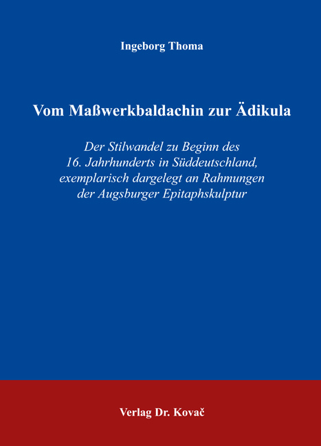 Vom Masswerkbaldachin zur &Auml;dikula - Ingeborg Thoma