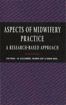 Aspects of Midwifery Practice - Jo Alexander, Valerie Levy, Sarah Roch
