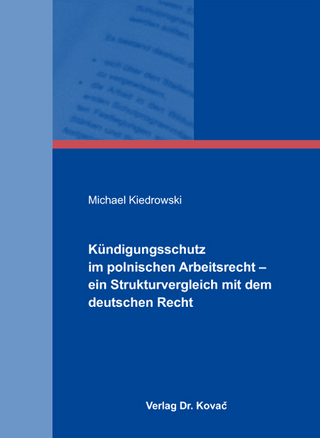 Kündigungsschutz im polnischen Arbeitsrecht - ein Strukturvergleich mit dem deutschen Recht