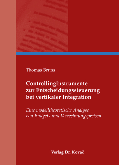 Controllinginstrumente zur Entscheidungssteuerung bei vertikaler Integration - Thomas Bruns