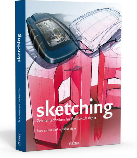 Sketching - Zeichentechniken f&uuml;r Produktdesigner - Koos Eissen, Steur Roselien