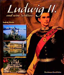 Ludwig II. und seine Schl&ouml;sser - Ludwig Merkle