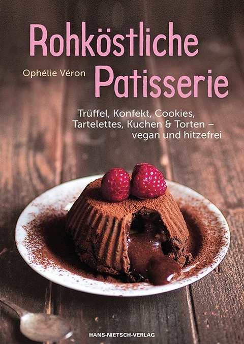 Rohk&ouml;stliche Patisserie - Oph&eacute;lie V&eacute;ron