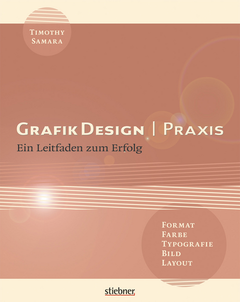 GrafikDesign Praxis - Format, Typografie, Farbe, Bild, Layout - Timothy Samara