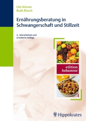 Ern&auml;hrungsberatung in Schwangerschaft und Stillzeit - Ute K&ouml;rner, Ruth R&ouml;sch