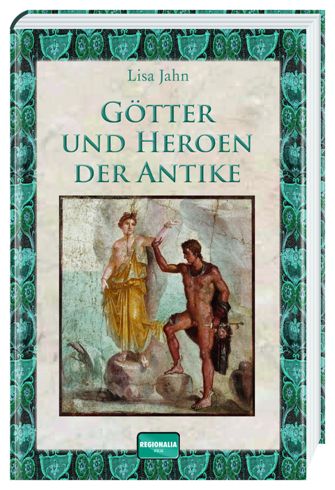 G&ouml;tter und Heroen der Antike - Lisa Jahn