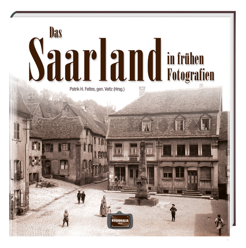 Das Saarland in fr&uuml;hen Fotografien - 
