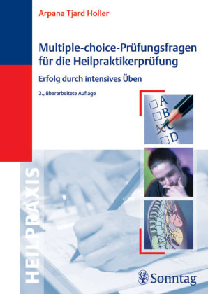 Multiple-Choice-Pr&uuml;fungsfragen f&uuml;r die Heilpraktikerpr&uuml;fung - Arpana T Holler