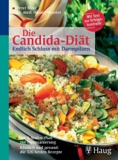 Die Candida-Di&auml;t - Endlich Schluss mit Darmpilzen - Peter Mayr, Harald Stossier