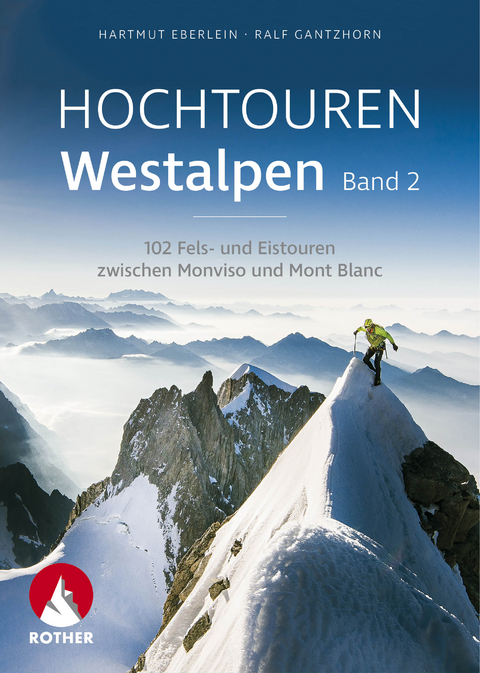 Hochtouren Westalpen Band 2 - Hartmut Eberlein, Ralf Gantzhorn