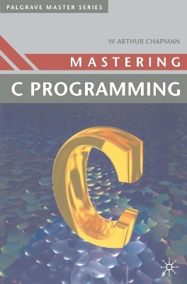 Mastering 'C' Programming - W. Arthur Chapman