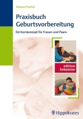 Praxisbuch Geburtsvorbereitung