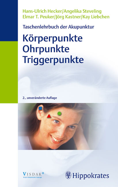 Taschenlehrbuch der Akupunktur: K&ouml;rperpunkte, Ohrpunkte, Triggerpunkte - Hans U Hecker, Angelika Steveling, Elmar T Peuker, J&ouml;rg Kastner, Kay Liebchen