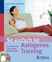 So einfach ist Autogenes Training - Daniel Wilk