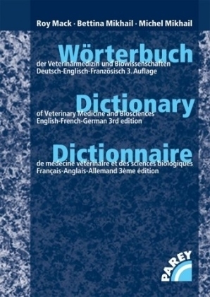 Wörterbuch der Veterinärmedizin und Biowissenschaften  /Dictionary of Veterinary Medicine and Biosciences /Dictionnaire de médecine vétérinaire et des sciences biologiques