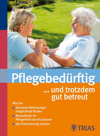 Pflegebedürftig... und trotzdem gut betreut