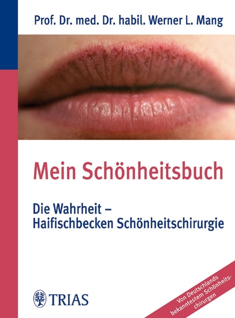 Mein Sch&ouml;nheitsbuch Die Wahrheit - Haifischbecken Sch&ouml;nheitschirurgie - Werner L. Mang, Andrea W&uuml;lker