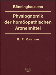 B&ouml;nninghausens Physiognomik der hom&ouml;opathischen Arzneimittel und die Arzneiverwandtschaften - Raimund F Kastner