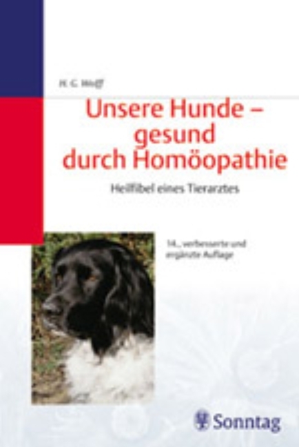 Unsere Hunde - gesund durch Hom&ouml;opathie - Liselotte Liselotte Wolff-Rietzsch