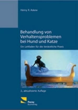 Behandlung von Verhaltensproblemen bei Hund und Katze - Henry R Askew