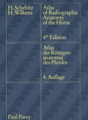Atlas der R&ouml;ntgenanatomie des Pferdes /Atlas of Radiographic Anatomy of the Horse - Horst Schebitz, Helmut Wilkens