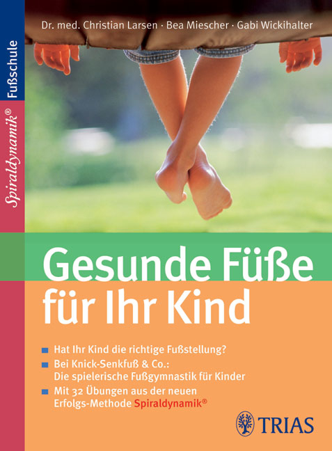 Gesunde F&uuml;&szlig;e f&uuml;r Ihr Kind - Christian Larsen, Bea Miescher, Gabi Wickihalter