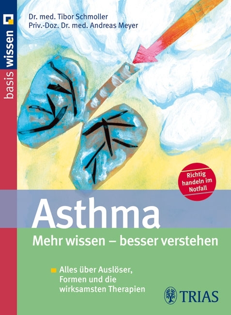Asthma  Mehr wissen - besser verstehen - Tibor Schmoller, Andreas Meyer